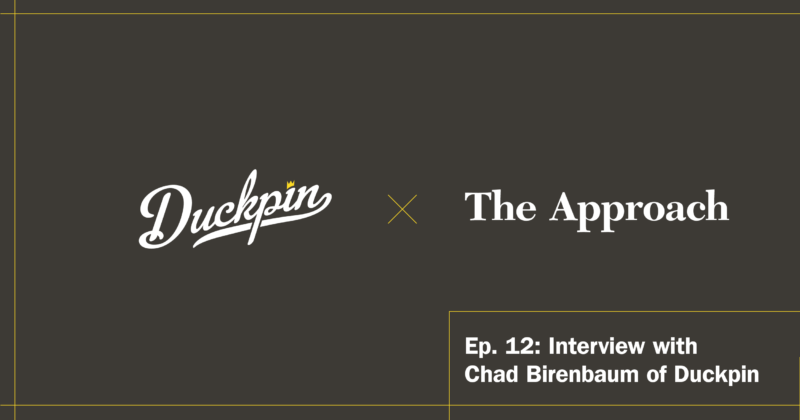 Duckpin's The Approach Ep. 12 with Chad Birenbaum